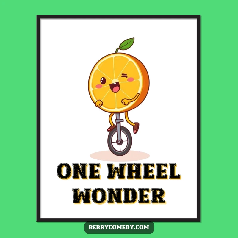 Funny Orange Unicycle Poster: Wobbly Legs Art, Gift!