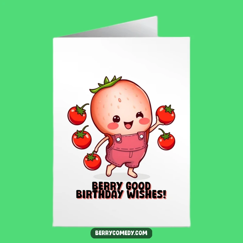 Free Printable Funny Birthday Card: Cheerful Strawberry Overalls Juggling Tomatoes