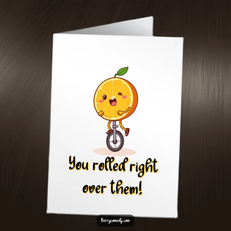 Funny Free Printable Congrats Card: Orange slice character successfully balancing on a unicycle, wobbly legs and all.